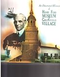An Illustrated History of Henry Ford Museum and Greenfield Village