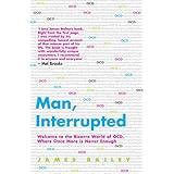 man interrupted welcome to the bizarre world of ocd where once more is never enough