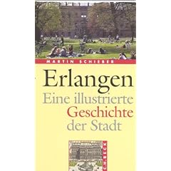 Erlangen. Eine illustrierte Geschichte der Stadt.