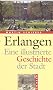 Erlangen. Eine illustrierte Geschichte der Stadt.