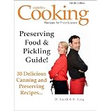 Preserving Food and Pickling Guide - 30 Delicious Canning and Preserving Recipes - Plus Free Bonus Book: Canning Book and Preserving Guide...