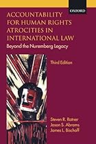Accountability for Human Rights Atrocities in International Law: Beyond the Nuremberg Legacy