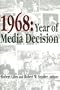 1968: Year of Media Decision