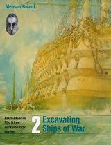 Excavating Ships of War (International Maritime Archaeology)