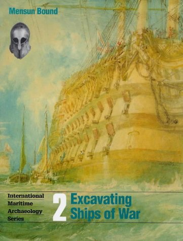 Excavating Ships of War (International Maritime Archaeology)