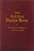 The Aquinas Prayer Book: The Prayers and Hymns of St. Thomas Aquinas