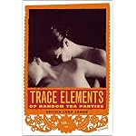 Trace Elements of Random Tea Parties: A Novel book cover