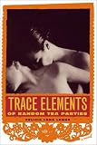 Trace Elements of Random Tea Parties : A Novel