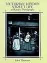 Victorian London Street Life in Historic Photographs