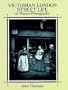 Victorian London Street Life in Historic Photographs