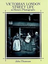 Victorian London Street Life in Historic Photographs