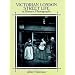 Victorian London Street Life in Historic Photographs