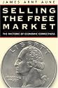 Selling the Free Market: The Rhetoric of Economic Correctness