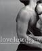 Love Lust Desire: Masterpieces of Erotic Photography for Couples Love Lust Desire: Masterpieces of Erotic Photography for Couples