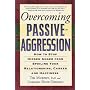 Overcoming Passive-aggression: How to Stop Hidden Anger from Spoiling Your Relationships, Career and Happiness