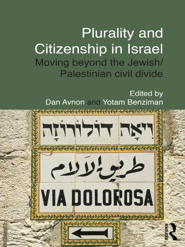 Plurality and Citizenship in Israel: Moving Beyond the Jewish/Palestinian Civil Divide (Routledge Studies in Middle Eastern Politics)