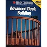Advanced Deck Building (Black and Decker Home Improvement Library)