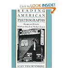 Reading American Photographs: Images As History, Mathew Brady to Walker Evans by Alan Trachtenberg