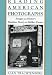 Reading American Photographs: Images As History, Mathew Brady to Walker Evans