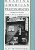 Reading American Photographs: Images As History, Mathew Brady to Walker Evans