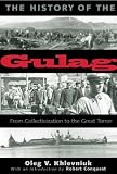 The History of the Gulag: From Collectivization to the Great Terror (Annals of Communism Series)