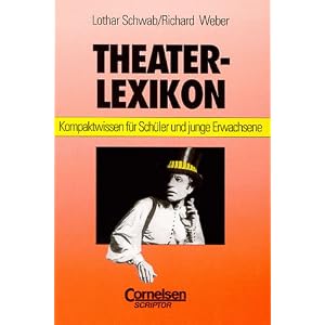Scriptor Lexika: Theaterlexikon: Kompaktwissen für Schüler und junge Erwachsene