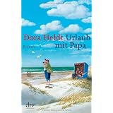 Urlaub mit Papa: Romanvon "Dora Heldt"