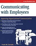 Crisp: Communicating with Employees: Improving Organizational Communication (Crisp Fifty-Minute Books)