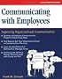 Crisp: Communicating with Employees: Improving Organizational Communication (Crisp Fifty-Minute Books)
