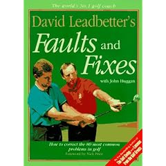 David Leadbetter's Faults and Fixes: How to Correct the 80 Most Common Problems in Golf