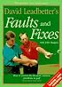 David Leadbetter's Faults and Fixes: How to Correct the 80 Most Common Problems in Golf