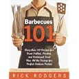 Barbecues 101: More Than 100 Recipes for Great Grilled, Smoked, and Barbecued Food Plus All the Fixings for Perfect Outdoor Parties