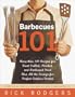 Barbecues 101: More Than 100 Recipes for Great Grilled, Smoked, and Barbecued Food Plus All the Fixings for Perfect Outdoor Parties