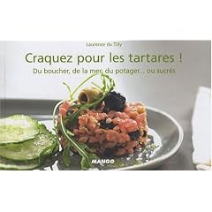 Craquez pour les tartares ! : Du boucher, de la mer, du potager... ou sucr�s