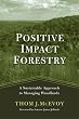 Positive Impact Forestry: A Sustainable Approach To Managing Woodlands