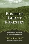 Positive Impact Forestry: A Sustainable Approach To Managing Woodlands