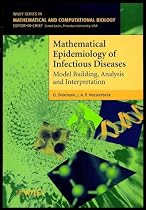 Mathematical Epidemiology of Infectious Diseases: Model Building, Analysis and Interpretation (Wiley Series in Mathematical & Computational Biology)