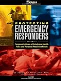 Protecting Emergency Responders Volume 2: Community Views of Safety and Health Risks and Personal Protection Needs