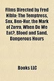 Films Directed by Fred Niblo (Study Guide): The Temptress, Sex, Ben-Hur, the Mark of Zorro, When Do We Eat?, Blood and Sand, Dangerous Hours-
