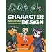 Character Design: Create Cutting-edge Cartoon Figures for Comic Books, Computer Games and Graphic Novels