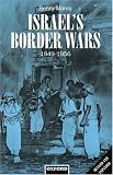 Israel s Border Wars, 1949-1956: Arab Infiltration, Israeli Retaliation, and the Countdown to the Suez War