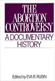 The Abortion Controversy : A Documentary History