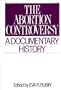 The Abortion Controversy: A Documentary History (Primary Documents in American History and Contemporary Issues)