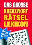 Das große Kreuzworträtsellexikon. Über 300 000 Begriffe