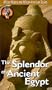 Splendor of Ancient Egypt [VHS]