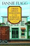 Fried Green Tomatoes at the Whistle Stop Cafe Welcome to the World, Baby Girl!