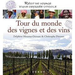 Tour du monde des vignes et des vins : R�cit de voyage d'une odyss�e viticole