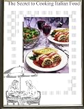 The Secrets to Cooking Italian Cuisine Like an Old World Italian Grandmother