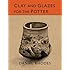 Clay and Glazes for the Potter