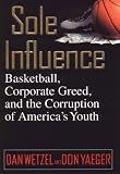 Sole Influence: Basketball, Corporate Greed, and the Corruption of America's Youth